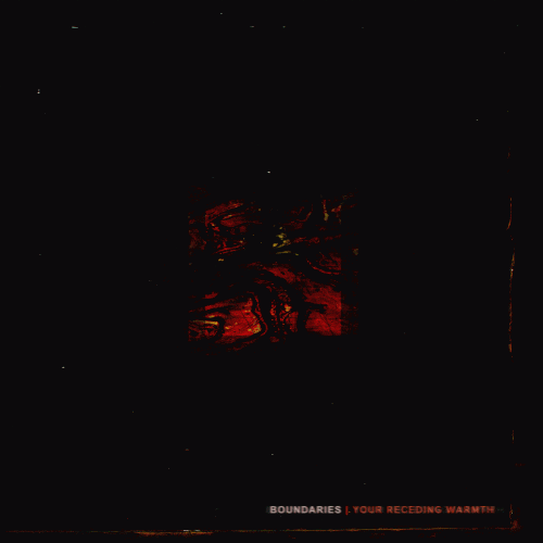 Boundaries (USA-2) : Your Receding Warmth